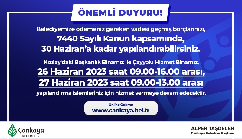 -ÇANKAYA BELEDİYESİ 26 VE 27 HAZİRAN’DA YAPILANDIRMA İŞLEMLERİ İÇİN HİZMET VERECEK