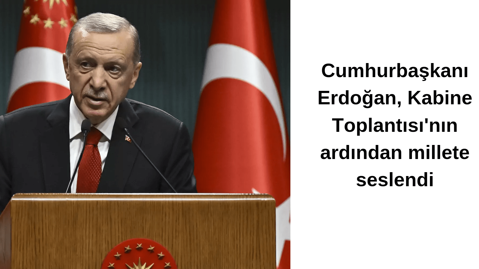 Cumhurbaşkanı Erdoğan, Kabine Toplantısı'nın ardından millete seslendi