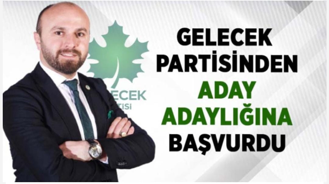 Durmaz "Gelecek Partisinden Aday Adaylığında Bende Varım" Dedi