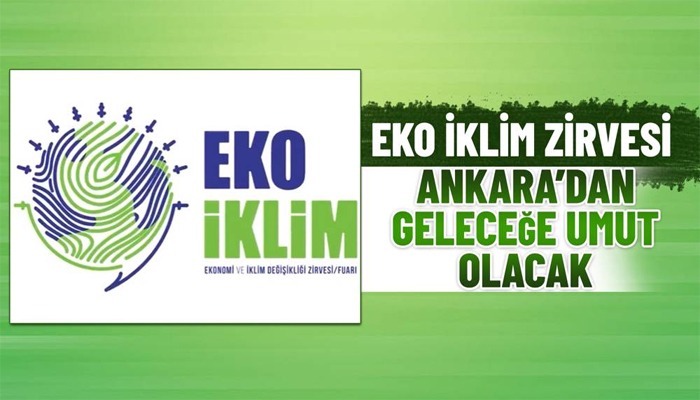 EKO İKLİM Zirvesi Fuarı ile, İklim Değişikliğinin Ekonomiye Etkisini Dünyaya Duyuracak