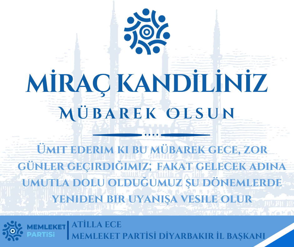 İL BAŞKANIMIZ ATİLLA ECE' NİN MİRAÇ KANDİLİ MESAJI