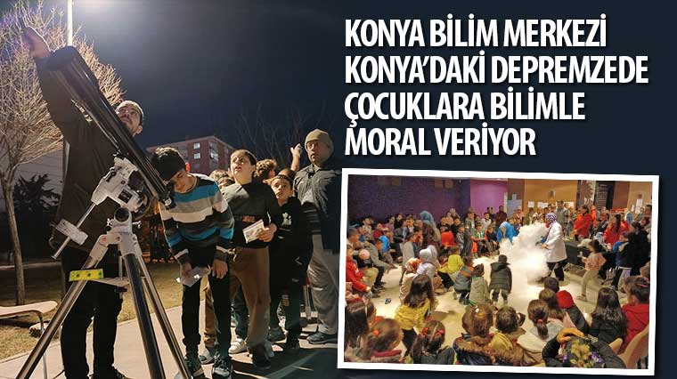 KONYA BİLİM MERKEZİ MORAL VERİYOR