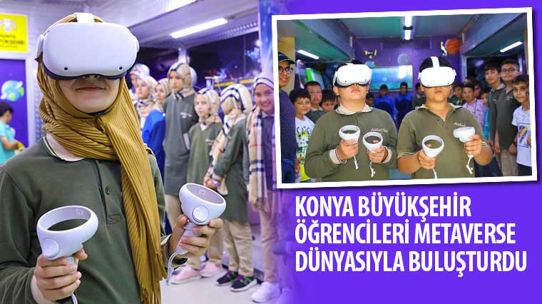 konya- öğrencileri metaverse dünyasıyla tanıştırma