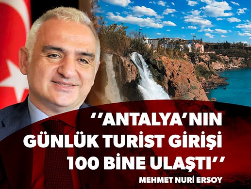 Mehmet Nuri Ersoy: Antalya’nın günlük turist girişi 100 bine ulaştı
