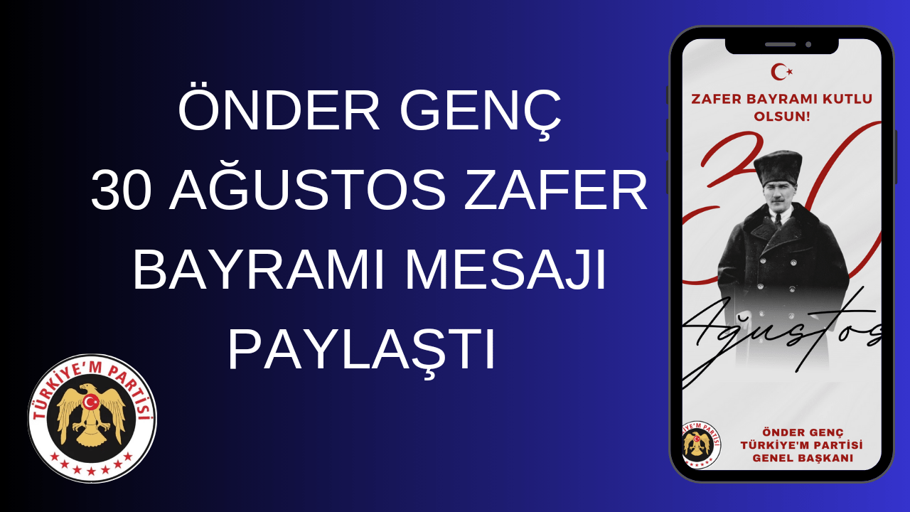 ÖNDER GENÇ 30 AĞUSTOS ZAFER BAYRAMI MESAJI PAYLAŞTI