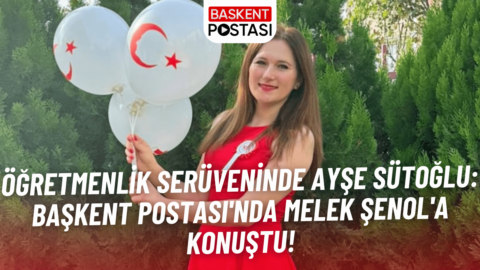 Öğretmenlik Serüveninde Ayşe Sütoğlu: Başkent Postası'nda Melek Şenol'a Konuştu!