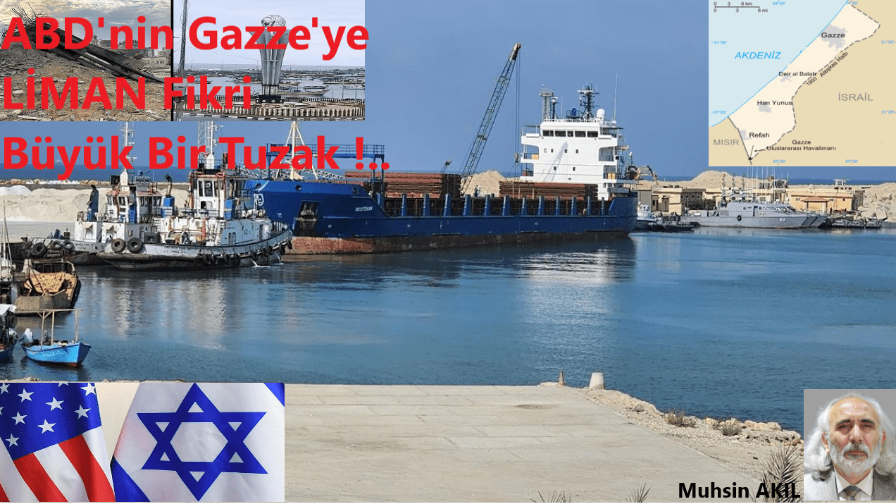 ABD’nin Gazze’ye Liman Fikri Büyük Bir Tuzak !..
