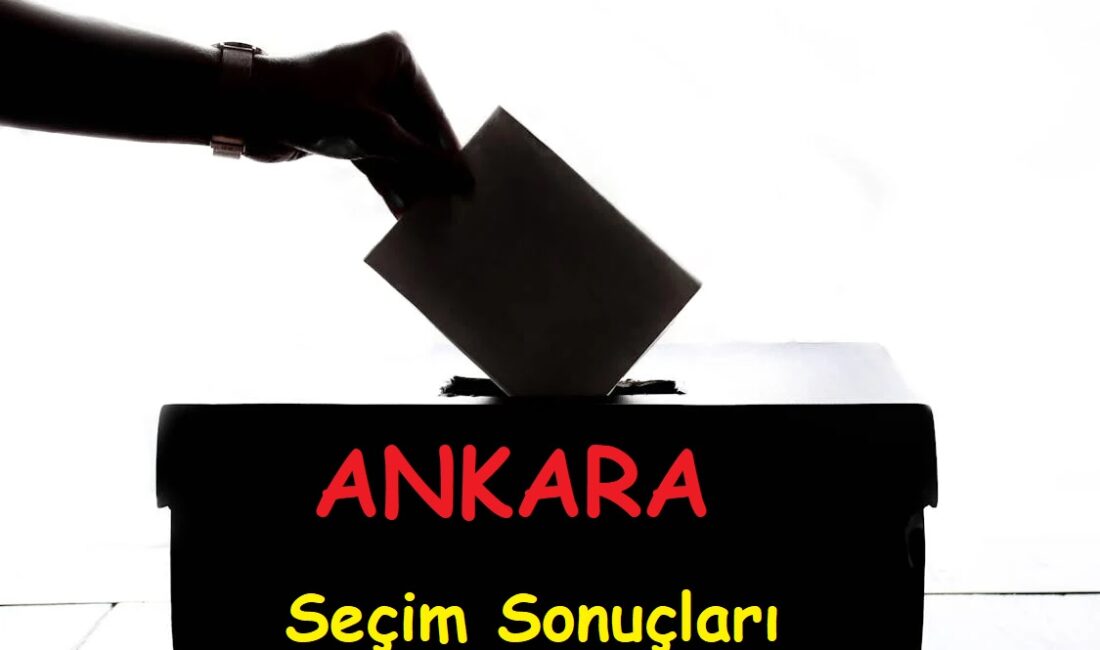 Ankara seçim sonuçları açıklandı