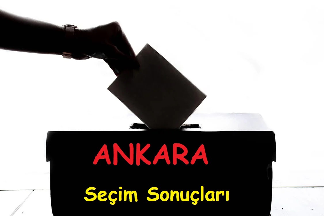 Ankara Seçim Sonuçları Açıklandı Mı?