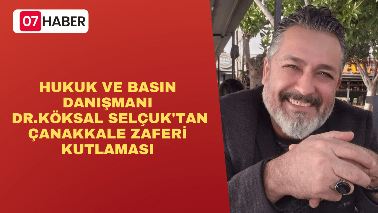 DR. KÖKSAL SELÇUK ÇANAKKALE ZAFERİ’Nİ KUTLADI