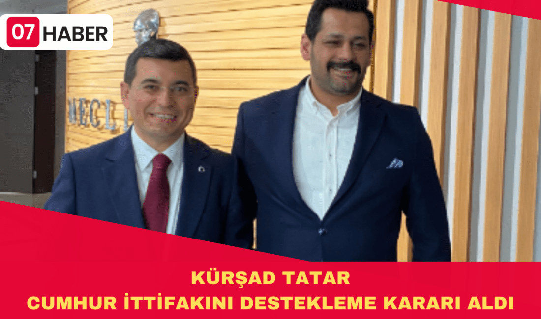 KÜRŞAD TATAR CUMHUR İTTİFAKINI