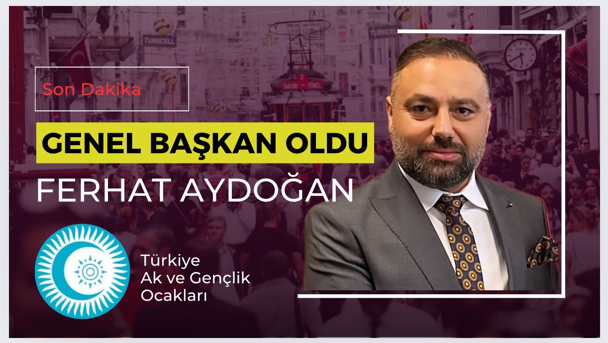 Türkiye Ak ve Gençlik Ocakları’nın Genel Başkanı Oldu