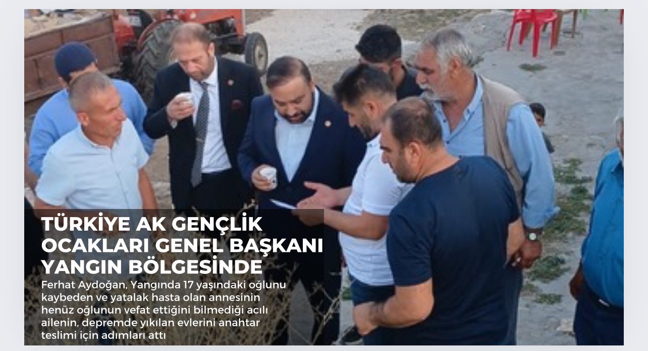 Türkiye Ak Gençlik Ocakları Genel Başkanı Aydoğan Yangın Bölgesinde