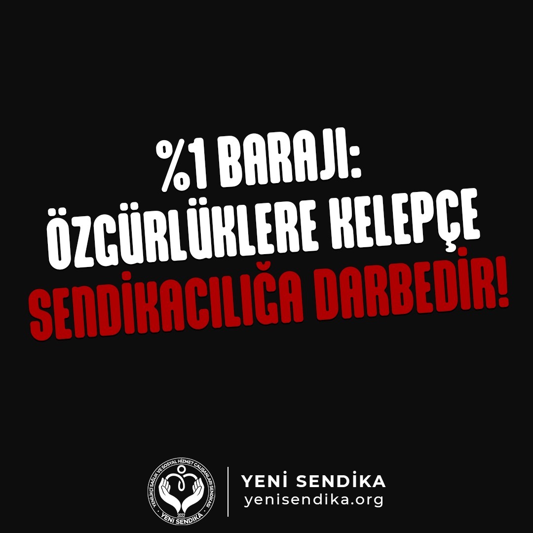 %1 BARAJI: ÖZGÜRLÜKLERE KELEPÇE, SENDİKACILIĞA DARBEDİR!