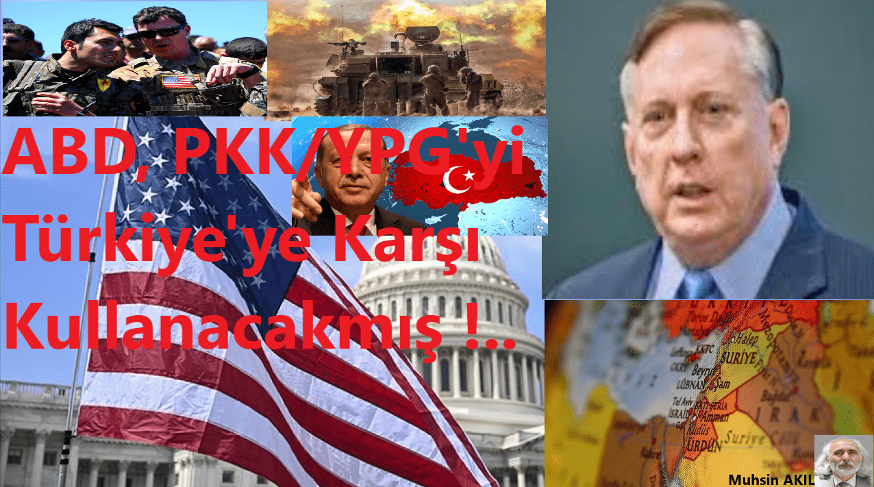 ABD, PKK/YPG’yi Türkiye’ye Karşı Kullanacakmış!..