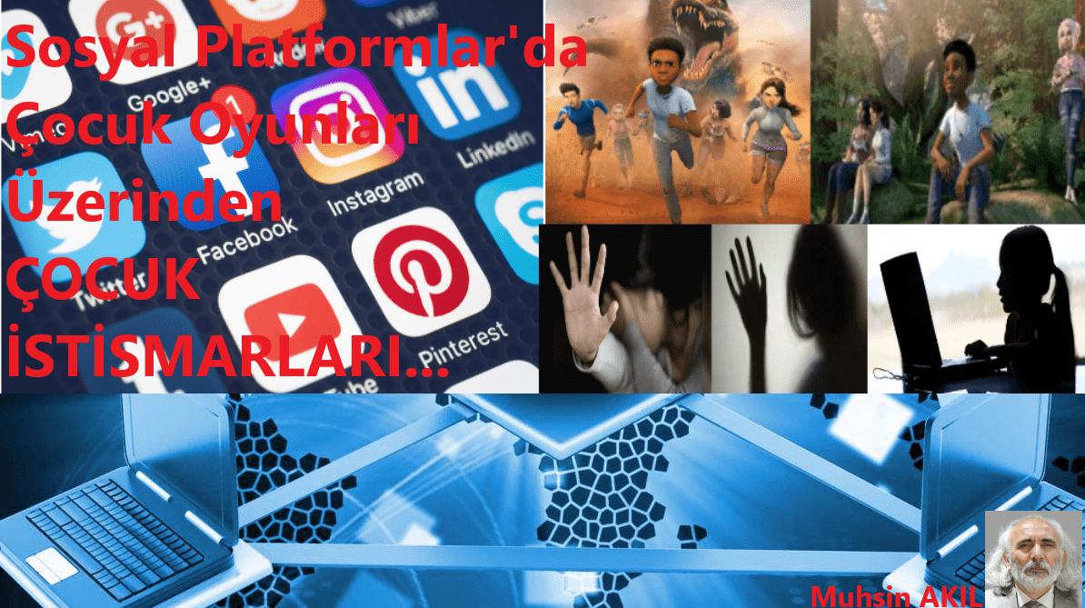 Sosyal Platformlar’da Çocuk Oyunları Üzerinden ÇOCUK İSTİSMARLARI !..