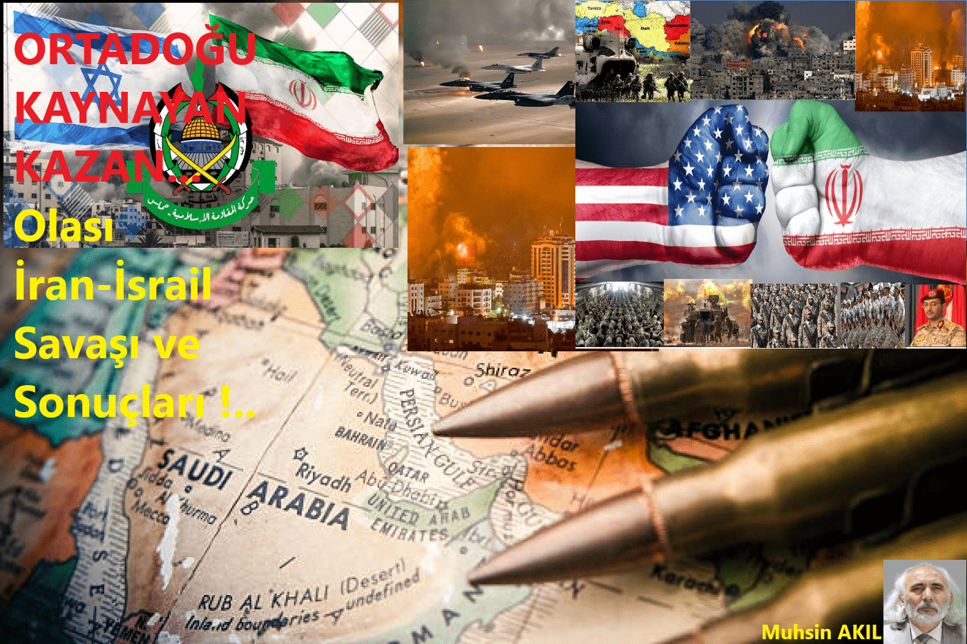 Ortadoğu Kaynayan Kazan: Olası İran-İsrail Savaşı ve Sonuçları !..