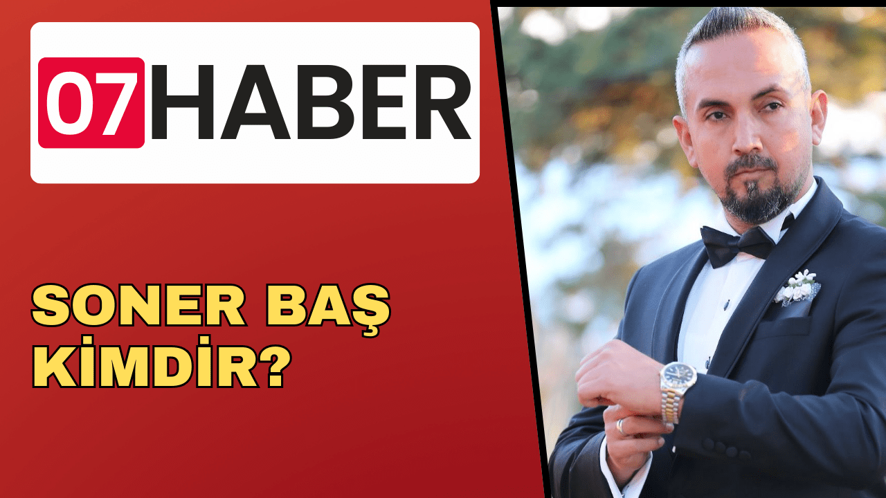 SONER BAŞ KİMDİR?