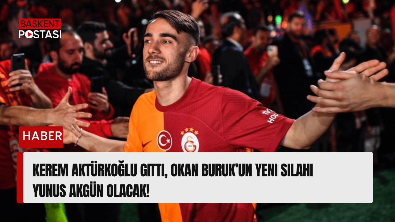 Kerem Aktürkoğlu Gitti, Okan Buruk’un Yeni Silahı Yunus Akgün Olacak!