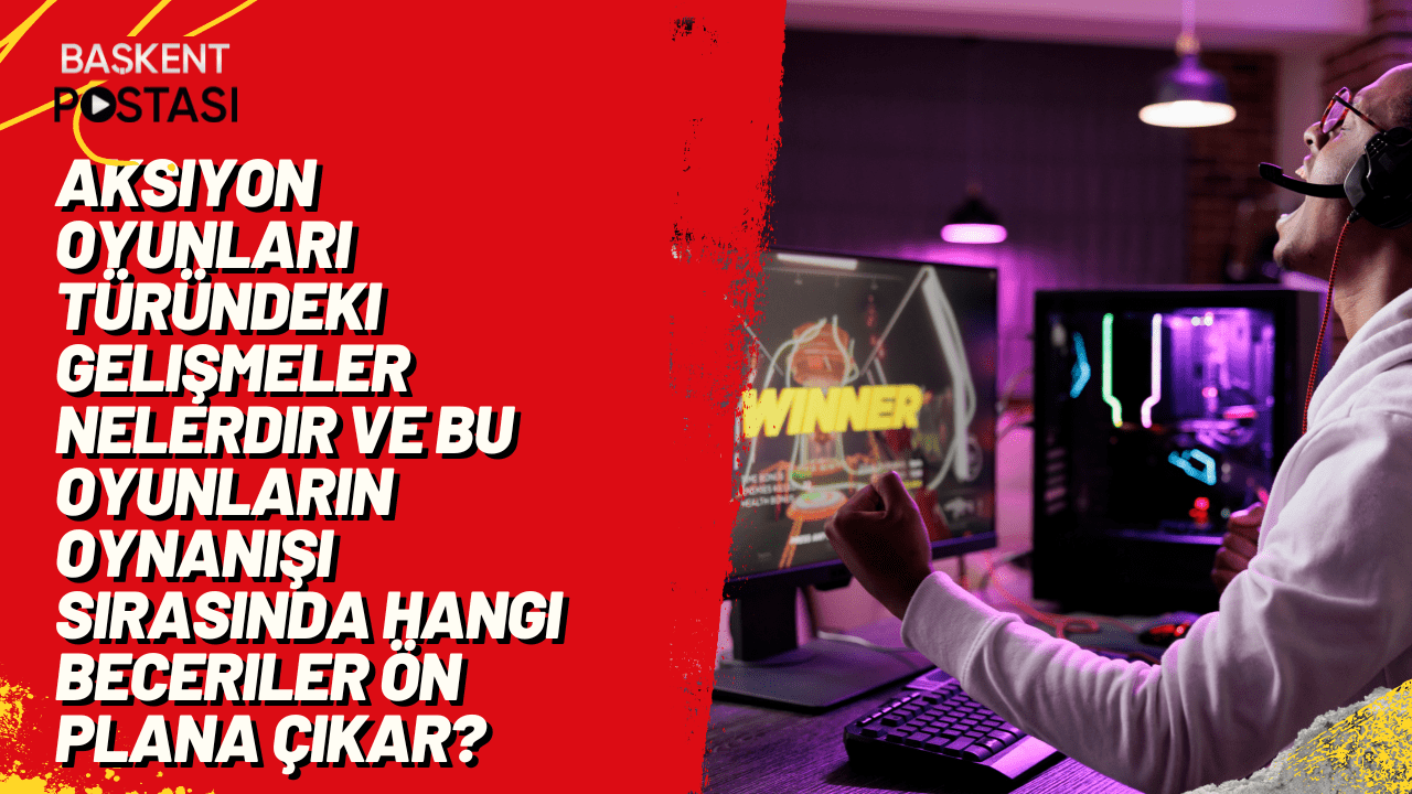 Aksiyon oyunları türündeki gelişmeler nelerdir ve bu oyunların oynanışı sırasında hangi beceriler ön plana çıkar?