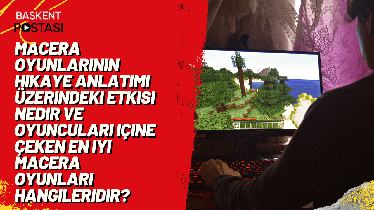 Macera oyunlarının hikaye anlatımı üzerindeki etkisi nedir ve oyuncuları içine çeken en iyi macera oyunları hangileridir?