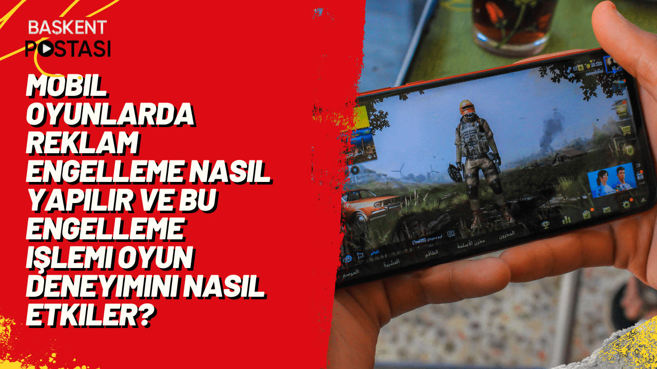 Mobil oyunlarda reklam engelleme nasıl yapılır ve bu engelleme işlemi oyun deneyimini nasıl etkiler?