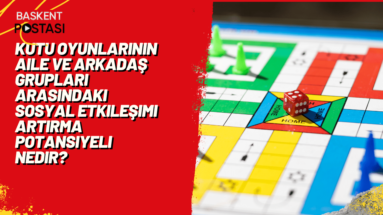 Kutu oyunlarının aile ve arkadaş grupları arasındaki sosyal etkileşimi artırma potansiyeli nedir?
