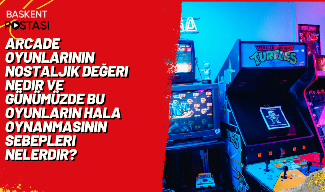 Arcade oyunlarının nostaljik değeri,