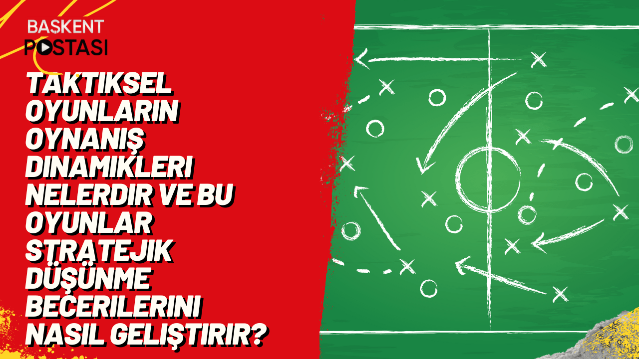 Taktiksel oyunların oynanış dinamikleri nelerdir ve bu oyunlar stratejik düşünme becerilerini nasıl geliştirir?