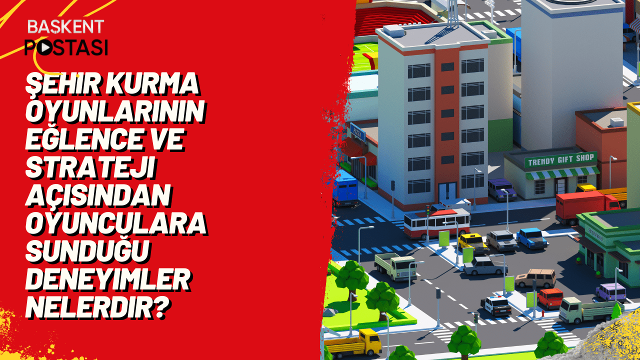 Şehir kurma oyunlarının eğlence ve strateji açısından oyunculara sunduğu deneyimler nelerdir?