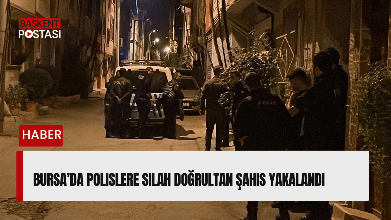Bursa’da Polislere Silah Doğrultan Şahıs Yakalandı