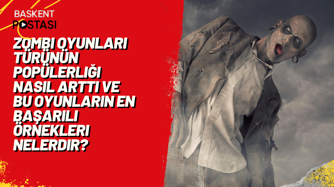 Zombi oyunları türünün popülerliği nasıl arttı ve bu oyunların en başarılı örnekleri nelerdir?