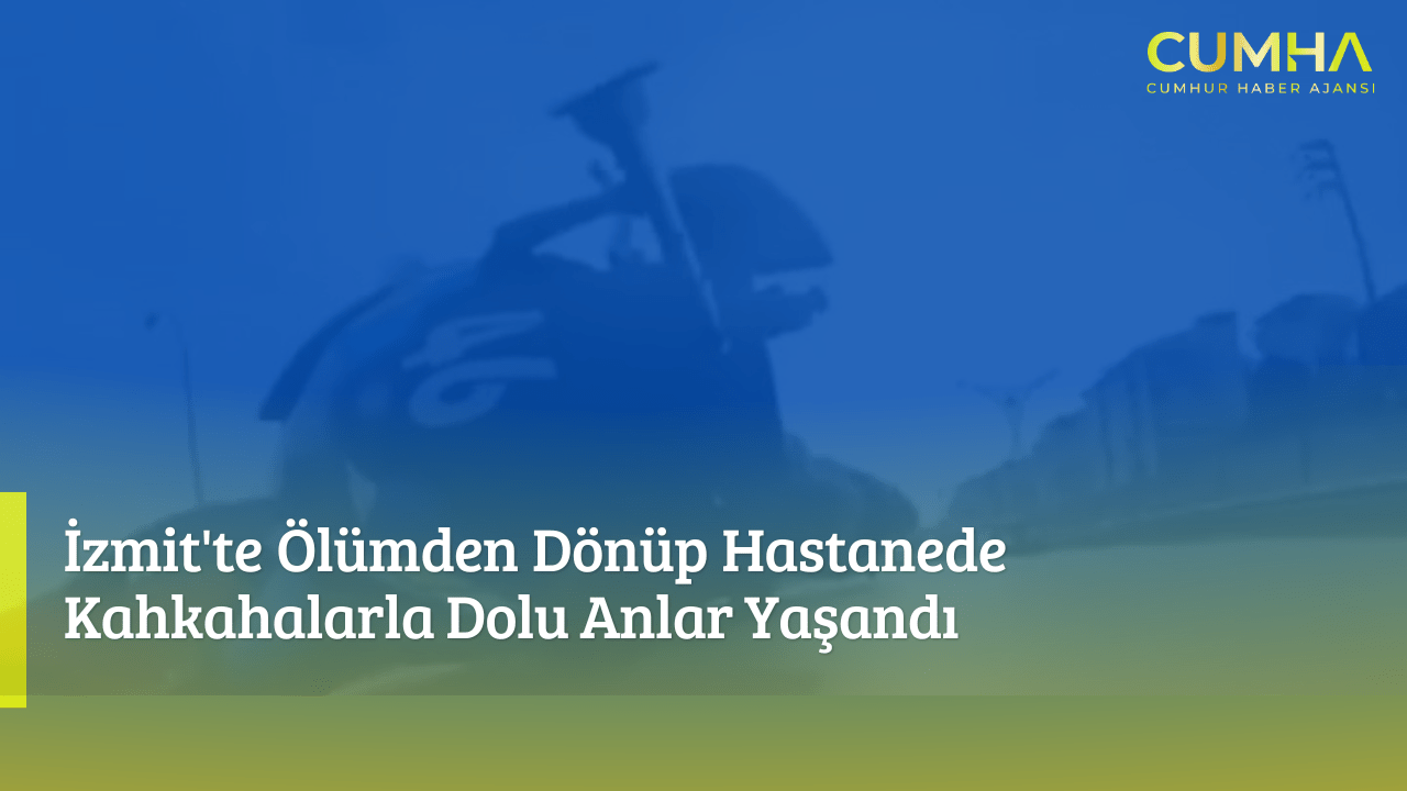 İzmit'te Ölümden Dönüp Hastanede Kahkahalarla Dolu Anlar Yaşandı