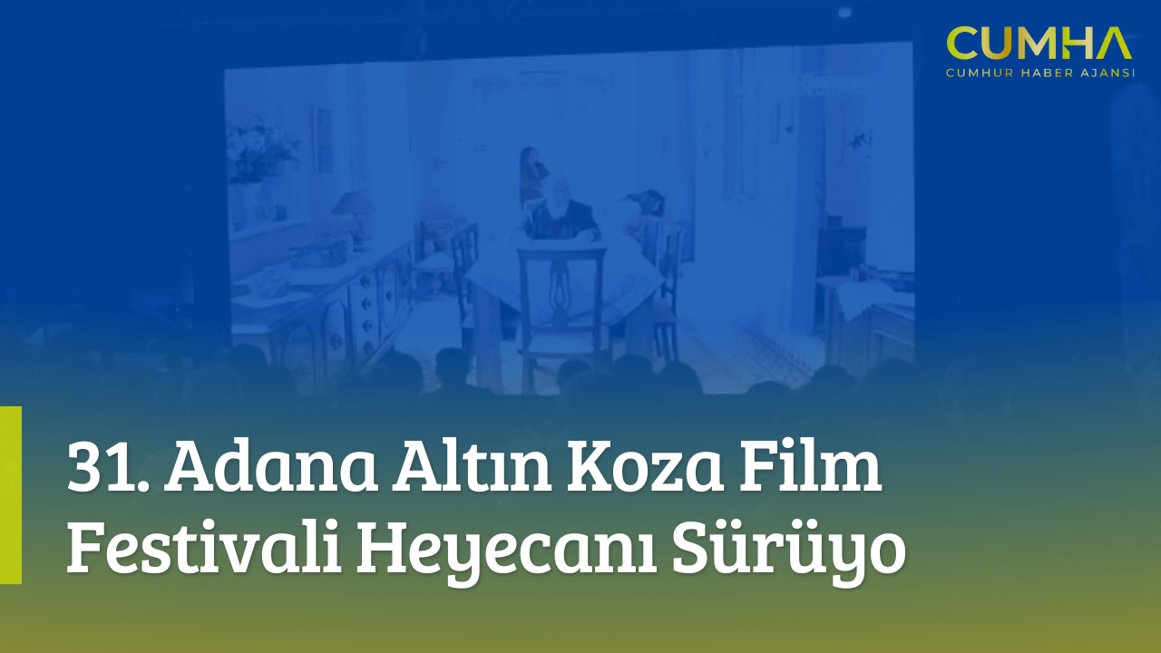 31. Adana Altın Koza Film Festivali Heyecanı Sürüyo