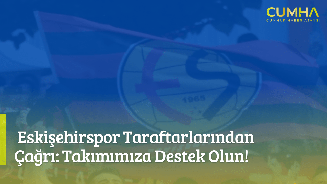 Eskişehirspor Taraftarlarından Çağrı: Takımımıza Destek Olun!
