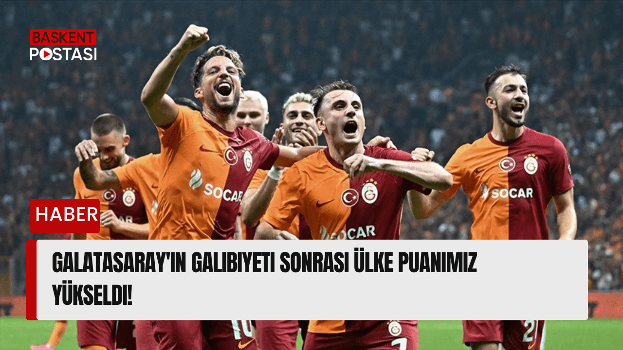 Galatasaray'ın Galibiyeti Sonrası Ülke Puanımız Yükseldi!