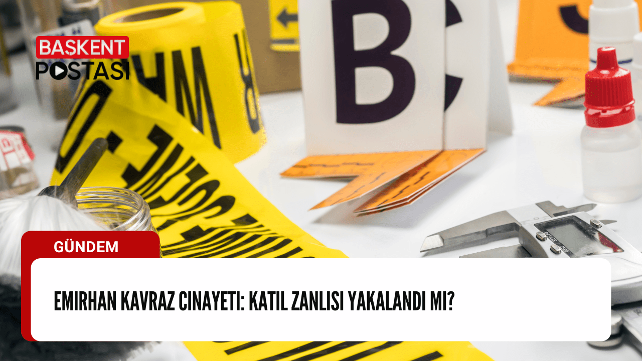 Emirhan Kavraz Cinayeti: Katil Zanlısı Yakalandı mı?