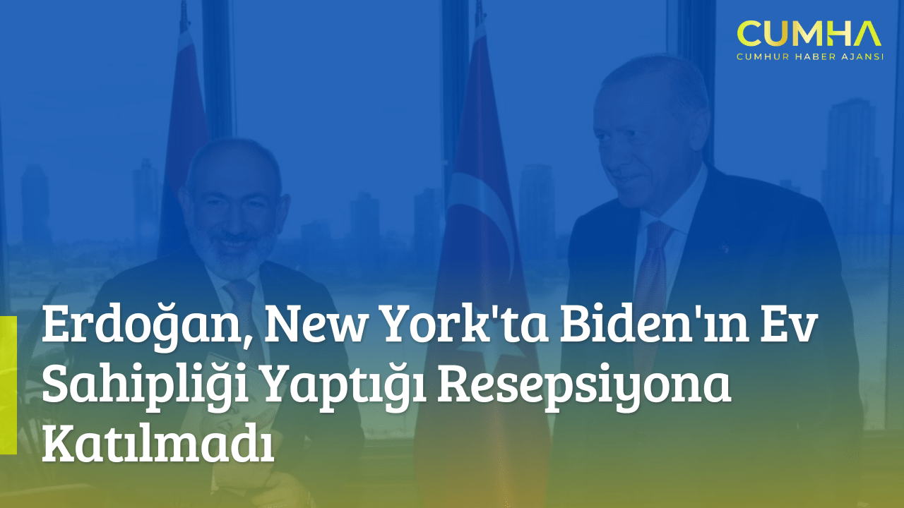 Erdoğan, New York'ta Biden'ın Ev Sahipliği Yaptığı Resepsiyona Katılmadı