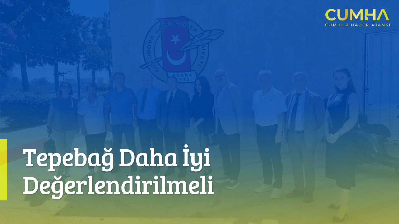 Tepebağ Daha İyi Değerlendirilmeli