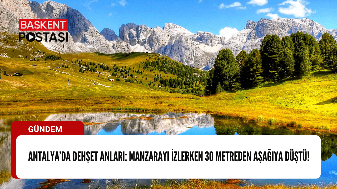 Antalya’da Dehşet Anları: Manzarayı İzlerken 30 Metreden Aşağıya Düştü!