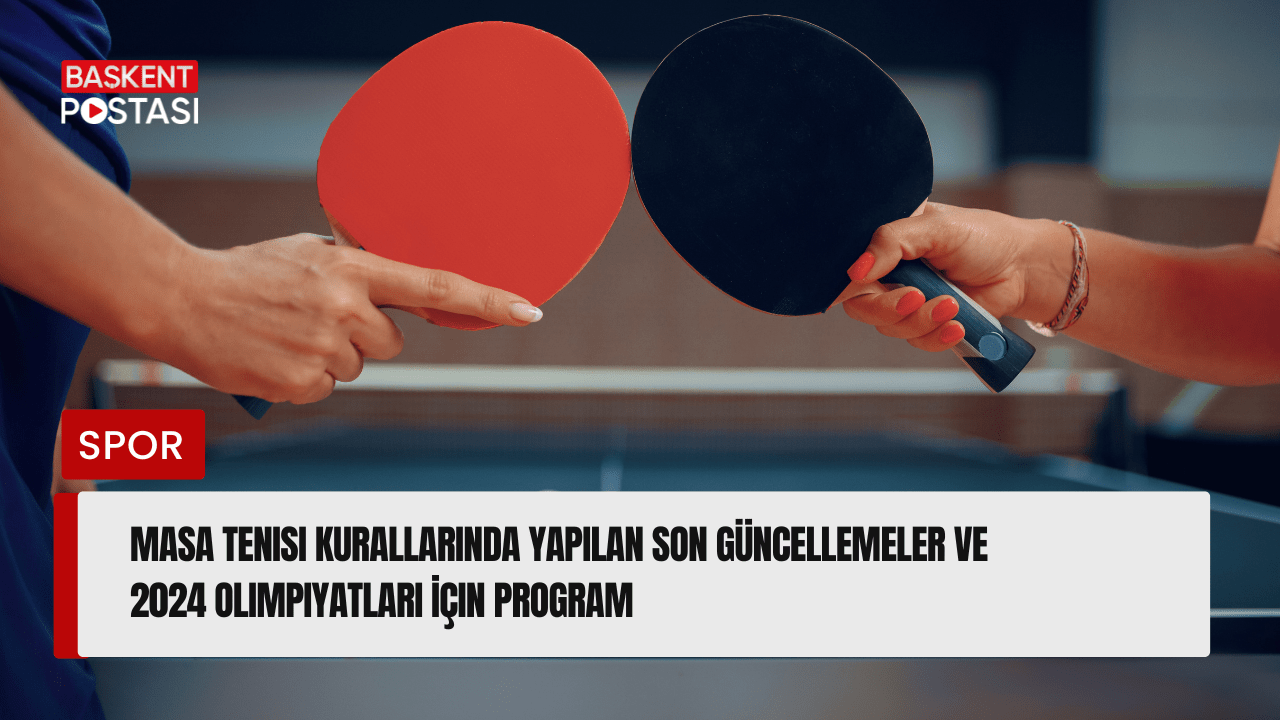 Masa Tenisi Kurallarında Yapılan Son Güncellemeler ve 2024 Olimpiyatları İçin Program