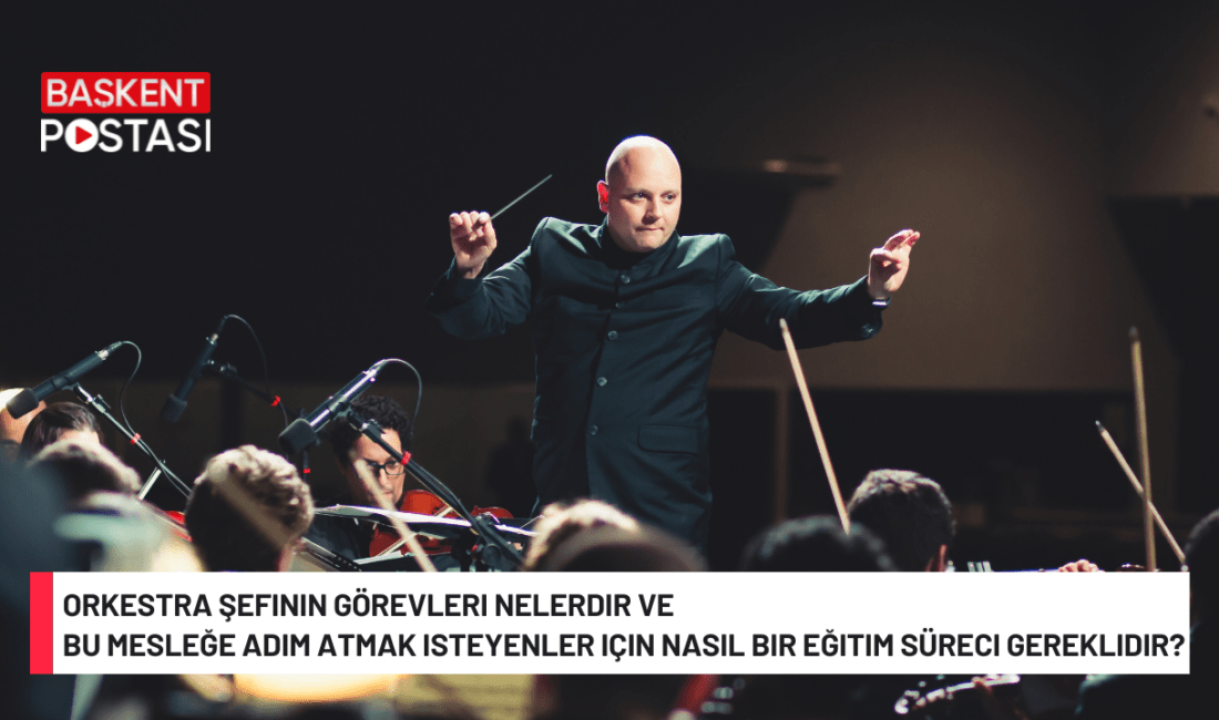 Orkestra Şefinin Görevleri ve