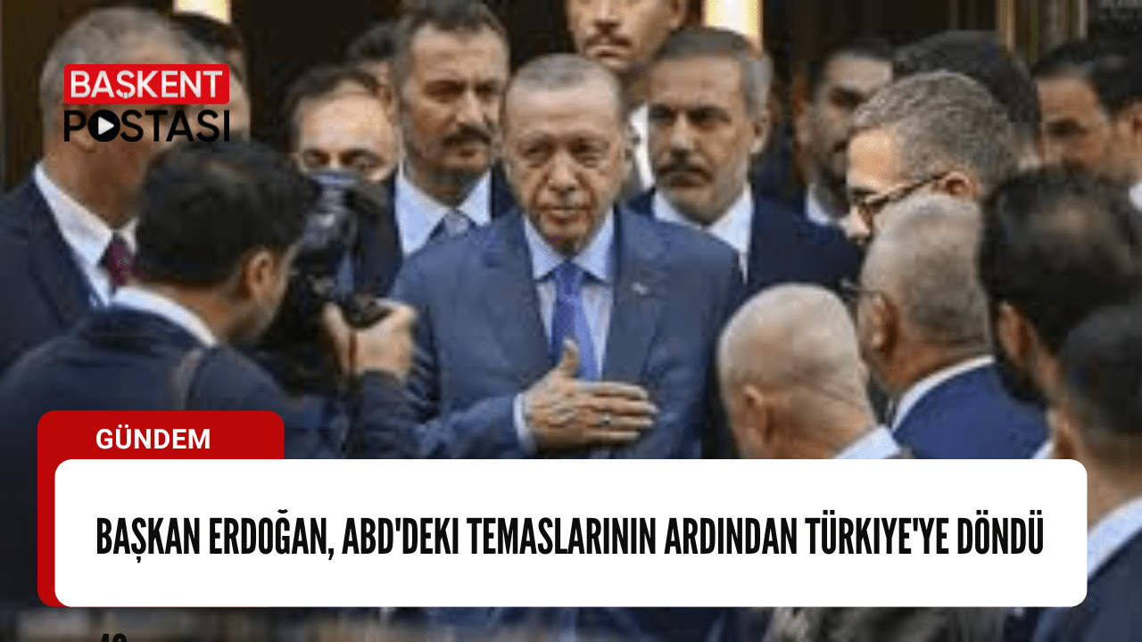 Başkan Erdoğan, ABD'deki Temaslarının Ardından Türkiye'ye Döndü