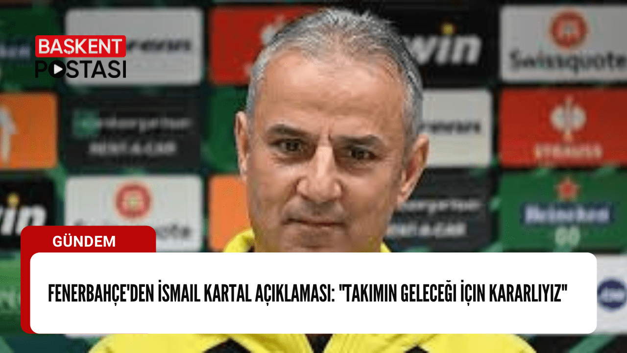 Fenerbahçe'den İsmail Kartal Açıklaması: "Takımın Geleceği İçin Kararlıyız"