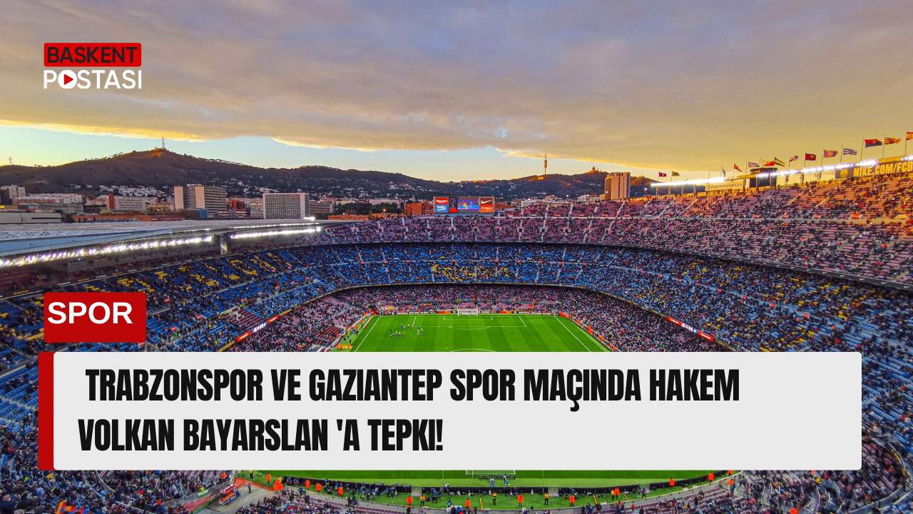 Trabzonspor ve Gaziantep Spor Maçında Hakem Volkan Bayarslan 'a Tepki!