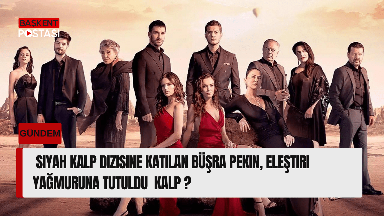 Siyah Kalp Dizisine Katılan Büşra Pekin Eleştiri Yağmuruna Tutuldu