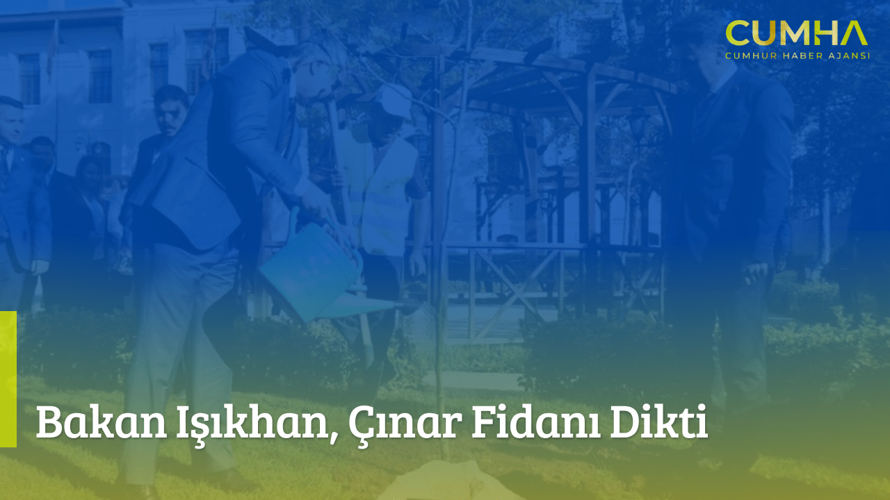 Bakan Işıkhan Bilecik’te Çınar Fidanı Dikti