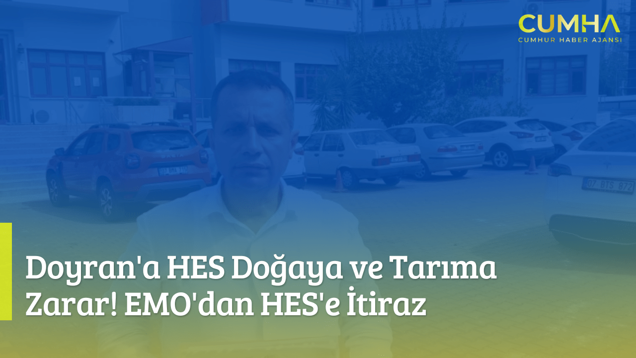 Doyran'a HES Doğaya ve Tarıma Zarar! EMO'dan HES'e İtiraz