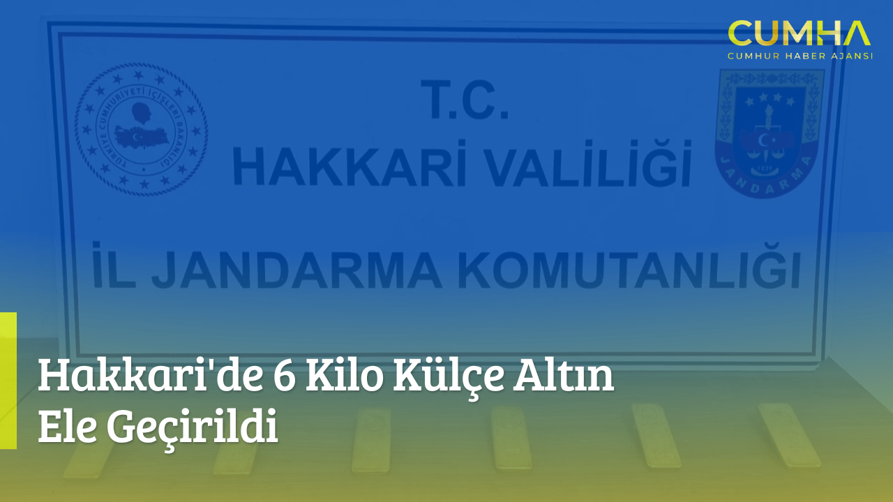 Hakkari'de 6 Kilo Külçe Altın Ele Geçirildi
