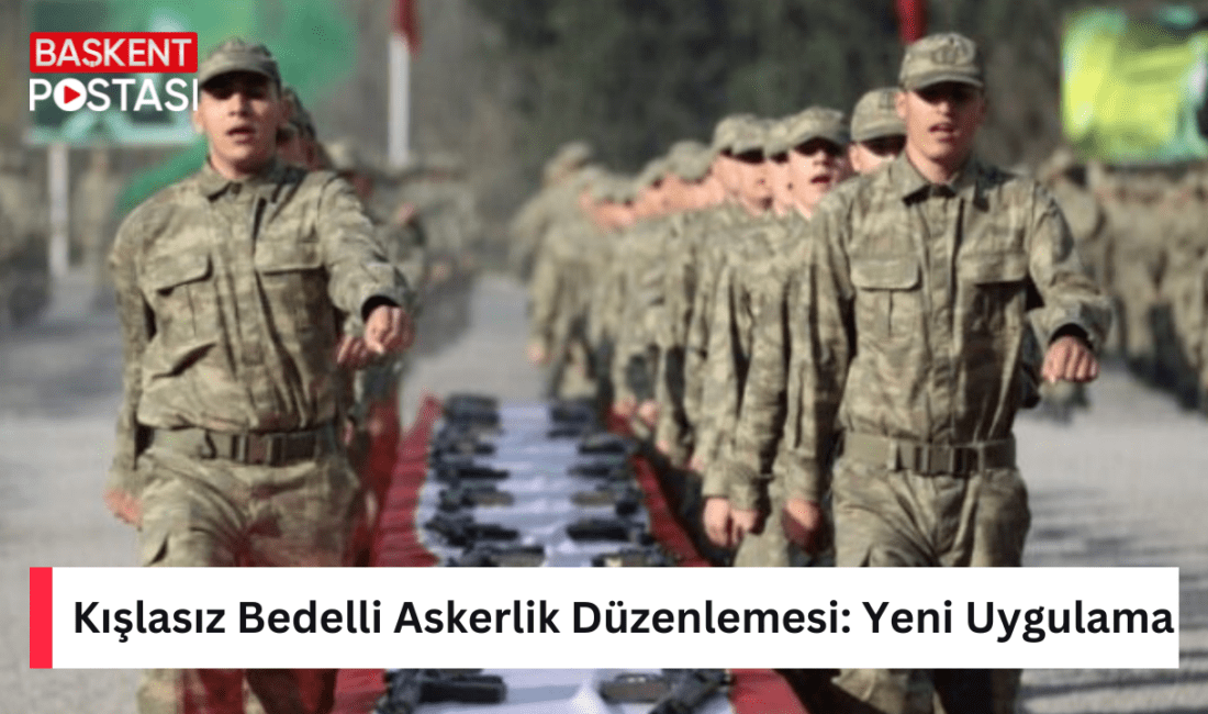 Kışlasız bedelli askerlik uygulaması,